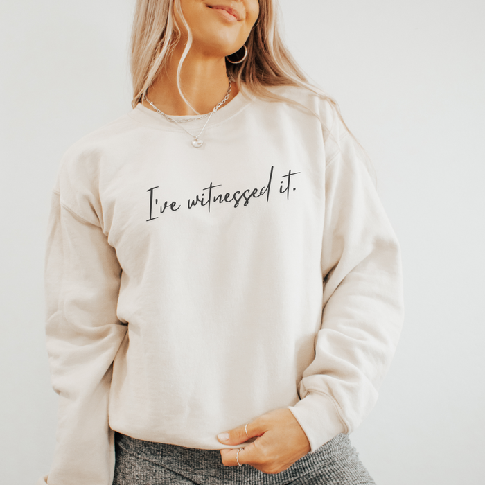 PRE-ORDER I've Witnessed It Sweatshirt