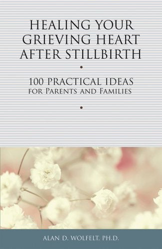 Healing Your Grieving Heart After Stillbirth Book